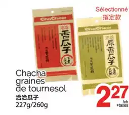 T&T Supermarket CHACHA GRAINES DE TOURNESOL, 227G/260G offer