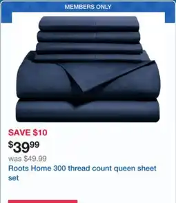 Costco Roots Home 300 thread count queen sheet set offer
