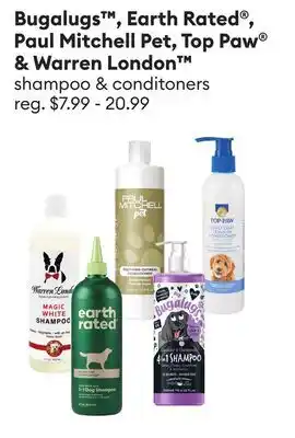 Petsmart Bugalugs , Earth Rated , Paul Mitchell Pet, Top Paw & Warren London shampoo & conditoners offer