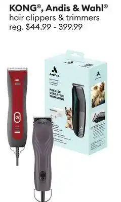 Petsmart KONG , Andis & Wahl hair clippers & trimmers offer
