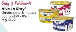 Petsmart Viva La Kitty shreds, pate & mousse cat food offer