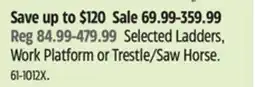Canadian Tire Mastercraft Selected Ladders, Work Platform or Trestle/Saw Horse offer