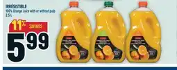Marché Adonis IRRÉSISTIBLE 100% Orange Juice with or without pulp offer
