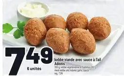 Metro KEBBE VIANDE AVEC SAUCE À L'AIL ADONIS | MEAT KEBBE AND ADONIS GARLIC SAUCE offer