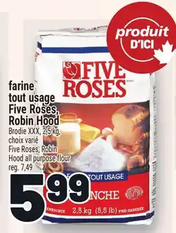 Metro FARINE TOUT USAGE FIVE ROSES, ROBIN HOOD | FIVE ROSES, ROBIN HOOD ALL PURPOSE FLOUR offer