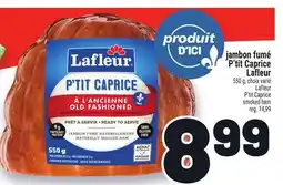Metro JAMBON FUMÉ P'TIT CAPRICE LAFLEUR | LAFLEUR P'TIT CAPRICE SMOKED HAM offer