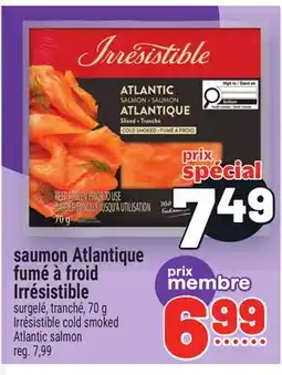 Metro SAUMON ATLANTIQUE FUMÉ À FROID IRRÉSISTIBLE | IRRÉSISTIBLE COLD SMOKED ATLANTIC SALMON offer