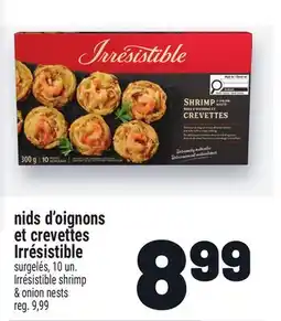 Metro NIDS D'OIGNONS ET CREVETTES IRRÉSISTIBLE | IRRÉSISTIBLE SHRIMP & ONION NESTS offer