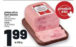 Metro JAMBON CUIT OU FUMÉ SELECTION | SELECTION COOKED OR SMOKED HAM offer
