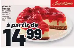 Metro GÂTEAU AU FROMAGE IRRESISTIBLE | IRRESISTIBLE CHEESECAKE offer