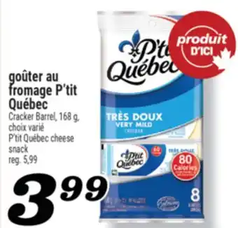 Marché Richelieu GOÛTER AU FROMAGE P'TIT QUÉBEC | P'TIT QUÉBEC CHEESE SNACK offer