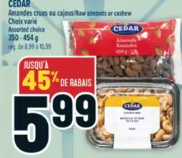 Marché Adonis CEDAR AMANDES CRUES OU CAJOUS | CEDAR RAW ALMONDS OR CASHEW offer