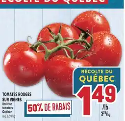 Marché Adonis RÉCOLTE DU QUÉBEC TOMATES ROUGES SUR VIGNES | RED VINE TOMATOES offer