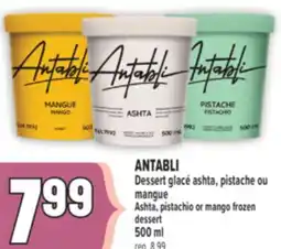 Marché Adonis ANTABLI DESSERT GLACÉ ASHTA, PISTACHE OU MANGUE | ANTABLI ASHTA, PISTACHIO OR MANGO FROZEN DESSERT offer