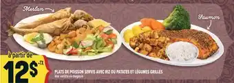 Marché Adonis PLATS DE POISSON SERVIS AVEC RIZ OU PATATES ET LÉGUMES GRILLÉS offer