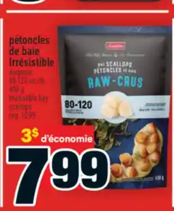 Super C PÉTONCLES DE BAIE IRRÉSISTIBLE | IRRÉSISTIBLE BAY SCALLOPS offer