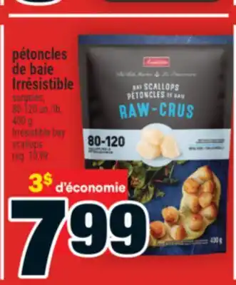 Super C PÉTONCLES DE BAIE IRRÉSISTIBLE | IRRÉSISTIBLE BAY SCALLOPS offer