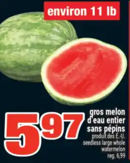 Super C GROS MELON D'EAU ENTIER SANS PÉPINS | SEEDLESS LARGE WHOLE WATERMELON offer