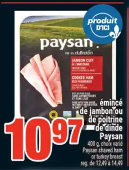 Super C ÉMINCÉ DE JAMBON OU DE POITRINE DE DINDE PAYSAN | PAYSAN SHAVED HAM OR TURKEY BREAST offer
