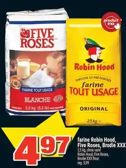 Super C FARINE ROBIN HOOD, FIVE ROSES, BRODIE XXX | ROBIN HOOD, FIVE ROSES, BRODIE XXX FLOUR offer