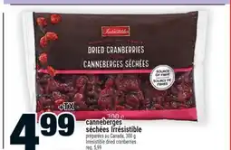 Super C CANNEBERGES SÉCHÉES IRRÉSISTIBLE | IRRÉSISTIBLE DRIED CRANBERRIES offer