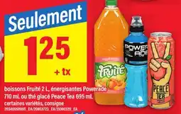Maxi BOISSONS FRUITÉ 2 L, ÉNERGISANTES POWERADE 710 ML OU THÉ GLACÉ PEACE TEA 695 ML offer
