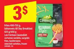 Maxi FRITES 400-750 G, BÂTONNETS ALL DAY BREAKFAST 625 G/650 G LES FERMES CAVENDISH | FRIES, HASHBROWNS offer