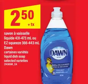 Maxi SAVON À VAISSELLE LIQUIDE 431-473 ML OU EZ SQUEEZE 366-443 ML DAWN | LIQUID DISH SOAP offer