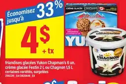 Maxi FRIANDISES GLACÉES YUKON CHAPMAN'S, 6 UN. CRÈME GLACÉE FESTIN, 2 L OU CHAGNON, 1,5 L offer