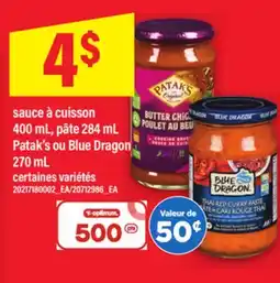 Maxi SAUCE À CUISSON 400 ML, PÂTE 284 ML PATAK'S OU BLUE DRAGON 270 ML offer
