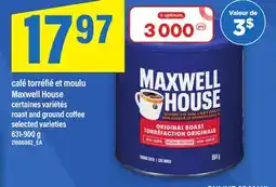 Maxi CAFÉ TORRÉFIÉ ET MOULU MAXWELL HOUSE | ROAST AND GROUND COFFEE, 631-900 g offer