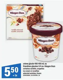 Maxi CRÈME GLACÉE 400-450 ML OU FRIANDISES GLACÉES 3/4 UN. HÄAGEN-DAZS | ICE CREAM OR NOVELTIES offer