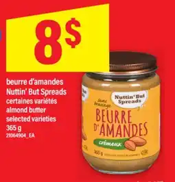 Maxi BEURRE D'AMANDES NUTTIN' BUT SPREADS / ALMOND BUTTER, 365 G offer
