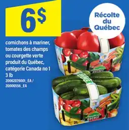 Maxi CORNICHONS À MARINER, TOMATES DES CHAMPS OU COURGETTE VERTE, 3 LB offer