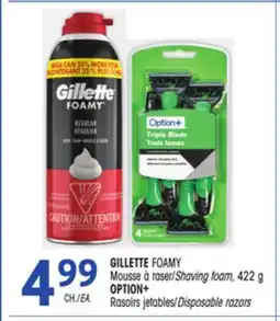 Uniprix GILLETTE FOAMY Mousse à raser/Shaving foam, OPTION+ Rasoirs jetables/Disposable razors offer