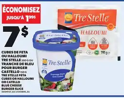 Provigo TRE STELLE FETA CUBES OR HALLOUMI, 200 G OR CATELLO BLUE CHEESE BURGER SLICE, 150 G offer