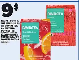 Provigo DAVIDSTEA BAGS, 12 UN. OR LOOSE LEAF, 50 G OR ROYNEST MATCHA, 50 G offer