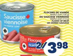 Marché Bonichoix MAPLE LEAF (156 g) MAPLE LEAF (113 g) FLAKES OF MEAT OR VIENNA SAUSAGE offer