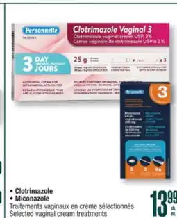 Jean Coutu PERSONNELLE Clotrimazole, Miconazole Selected vaginal cream treatments offer