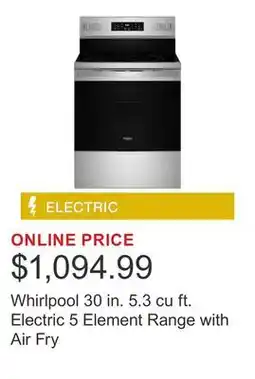 Costco Whirlpool 30 in. 5.3 cu ft. Electric 5 Element Range with Air Fry offer