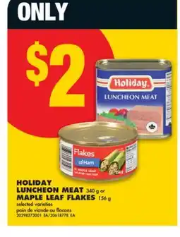 No Frills HOLIDAY LUNCHEON MEAT, 340 g or MAPLE LEAF FLAKES, 156 g offer