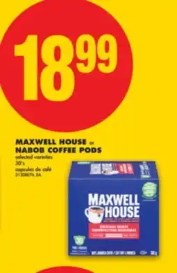 No Frills MAXWELL HOUSE or NABOB COFFEE PODS, 30's offer