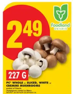 No Frills PC WHOLE or SLICED, WHITE or CREMINI MUSHROOMS offer