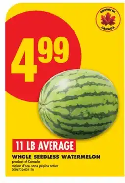 No Frills WHOLE SEEDLESS WATERMELON, 11 LB AVERAGE offer