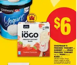 No Frills CHAPMAN'S FROZEN YOGURT or SORBET, 2 L or iÖGO FROZEN YOGURT, 946 mL, POPS, 8' s or BARS 4' s offer