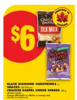 No Frills BLACK DIAMOND CHEESTRINGS or SNACKS, 252/336 g or CRACKER BARREL CHEESE SHREDS, 320 g offer