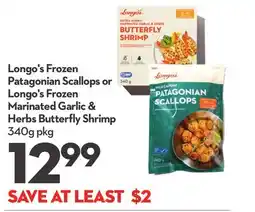 Longo's Longo's Frozen Patagonian Scallops or Longo's Frozen Marinated Garlic & Herbs Butterfly Shrimp offer