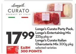 Longo's Curato Party Pack, Entertaining Mix 225g pkg or Curato Italian Charcuterie Mix 300g pkg offer