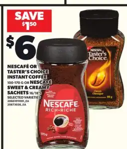 Loblaws NESCAFÉ OR TASTER'S CHOICE INSTANT COFFEE, 100-170 G OR NESCAFE SWEET & CREAMY SACHETS, 16/18:5 offer