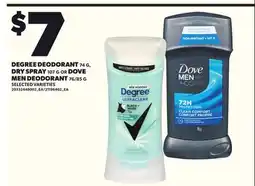 Loblaws DEGREE DEODORANT 74 G, DRY SPRAY 107 G OR DOVE MEN DEODORANT 76/85 G offer